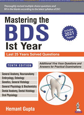 MASTERING THE BDS IST YEAR LAST 25 YEARS SOLVED QUESTIONS INCLUDES 2021 PAPERS,10/E,HEMANT GUPTA