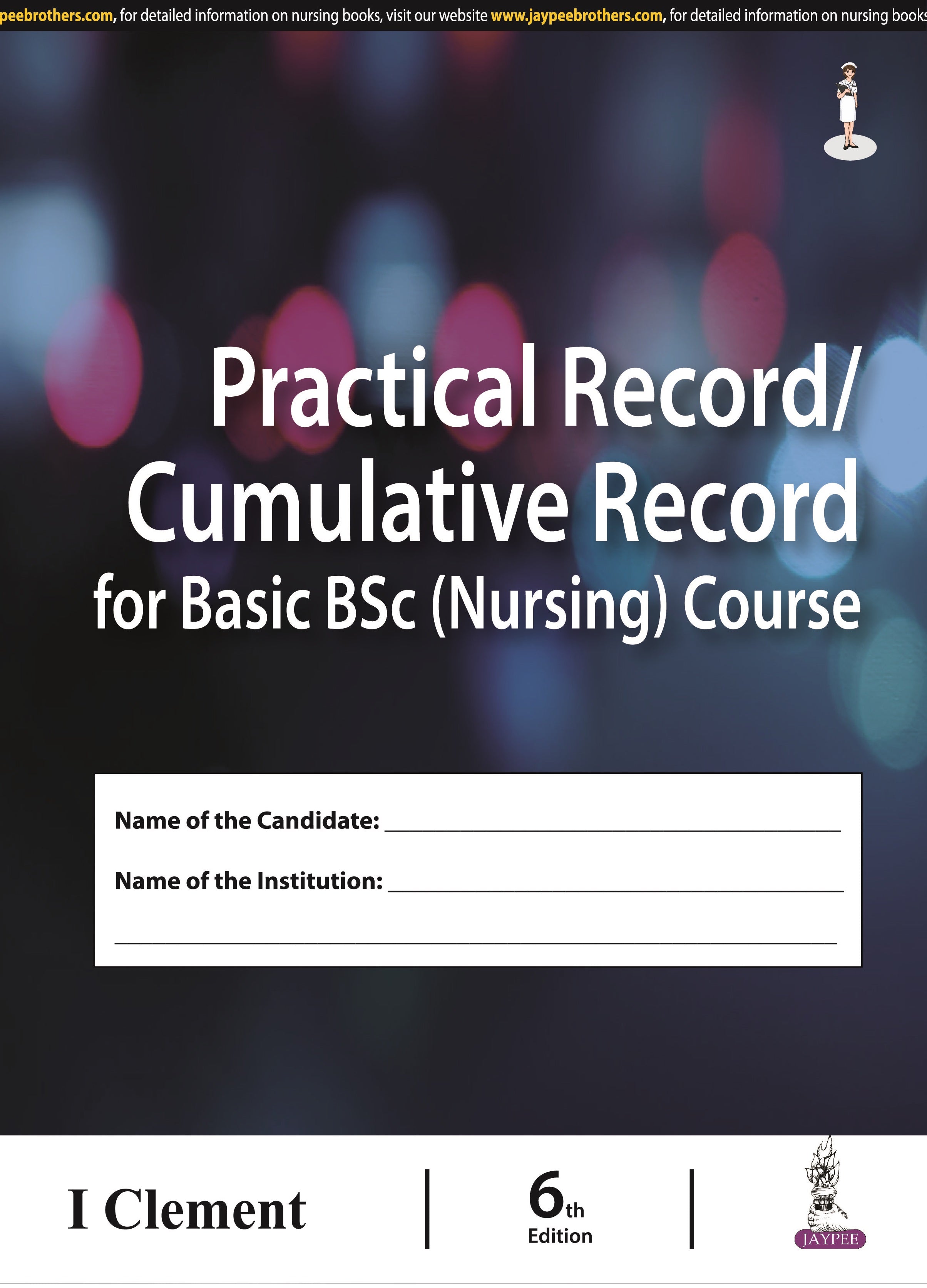 PRACTICAL RECORD / CUMULATIVE RECORD FOR BASIC BSC (NURSING) COURSE,6/E,CLEMENT I