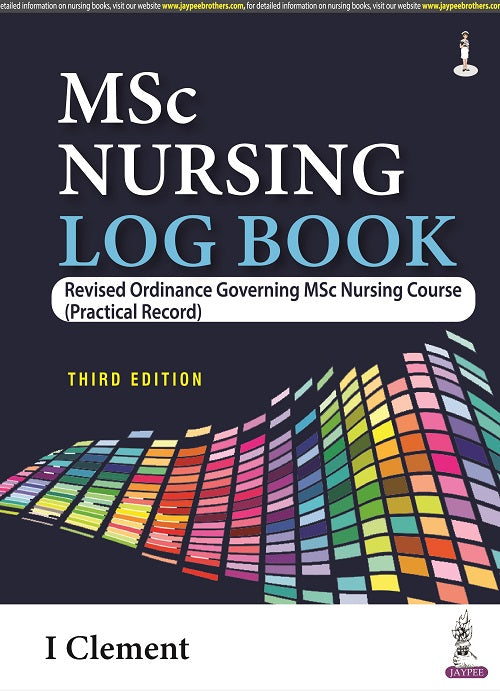 MSC NURSING LOG BOOK: REVISED ORDINANCE GOVERNING MSC NURSING COURSE (PRACTICAL RECORD),3/E,CLEMENT I