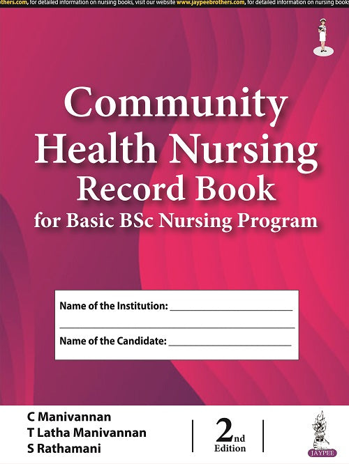 COMMUNITY HEALTH NURSING RECORD BOOK FOR BASIC BSC NURSING PROGRAM,2/E,C MANIVANNAN
