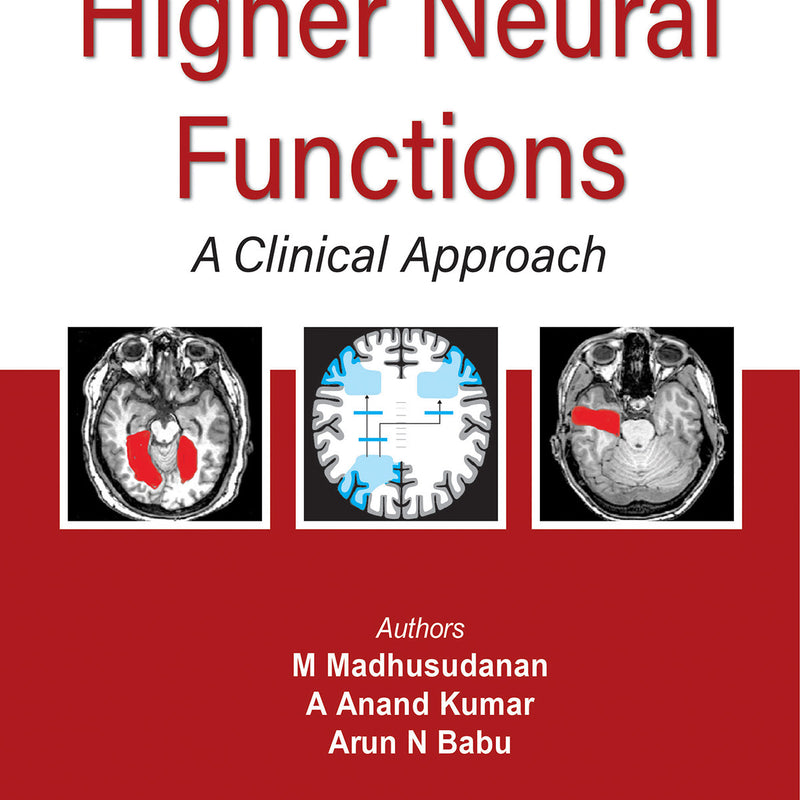 HIGHER NEURAL FUNCTIONS: A CLINICAL APPROACH,2/E,M MADHUSUDANAN
