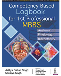 COMPETENCY BASED LOGBOOK FOR 1ST PROFESSIONAL MBBS,1/E,ADITYA PRATAP SINGH