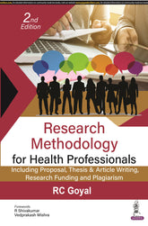 RESEARCH METHODOLOGY FOR HEALTH PROFESSIONALS: INCLUDING PROPOSAL, THESIS & ARTICLE WRITING, RESEARC, 2/E,  by RC GOYAL