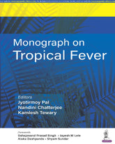 MONOGRAPH ON TROPICAL FEVER 1/E by JYOTIRMOY PAL