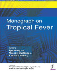 MONOGRAPH ON TROPICAL FEVER 1/E by JYOTIRMOY PAL