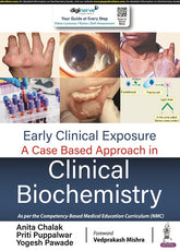 EARLY CLINICAL EXPOSURE: A CASE BASED APPROACH IN CLINICAL BIOCHEMISTRY,1/E,ANITA CHALAK (KALE)