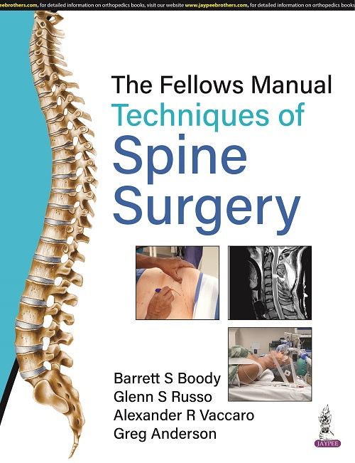 THE FELLOWS MANUAL TECHNIQUES OF SPINE SURGERY, 1/E,  by BARRETT S BOODY