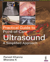 PRACTICAL GUIDE TO POINT-OF-CARE ULTRASOUND: A SIMPLIFIED APPROACH 1/E by PUNEET KHANNA