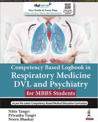 COMPETENCY BASED LOGBOOK IN RESPIRATORY MEDICINE, DVL AND PSYCHIATRY FOR MBBS STUDENTS 1/E R.P. by NITIN TANGRI