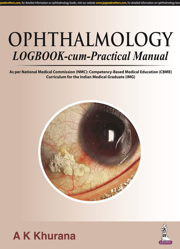 OPHTHALMOLOGY LOGBOOK-CUM-PRACTICAL MANUAL,1/E,AK KHURANA