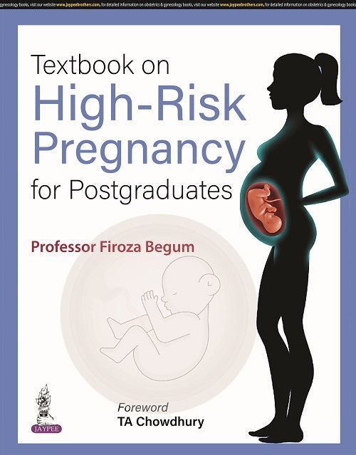 TEXTBOOK ON HIGH-RISK PREGNANCY FOR POSTGRADUATES, 1/E,  by FIROZA BEGUM