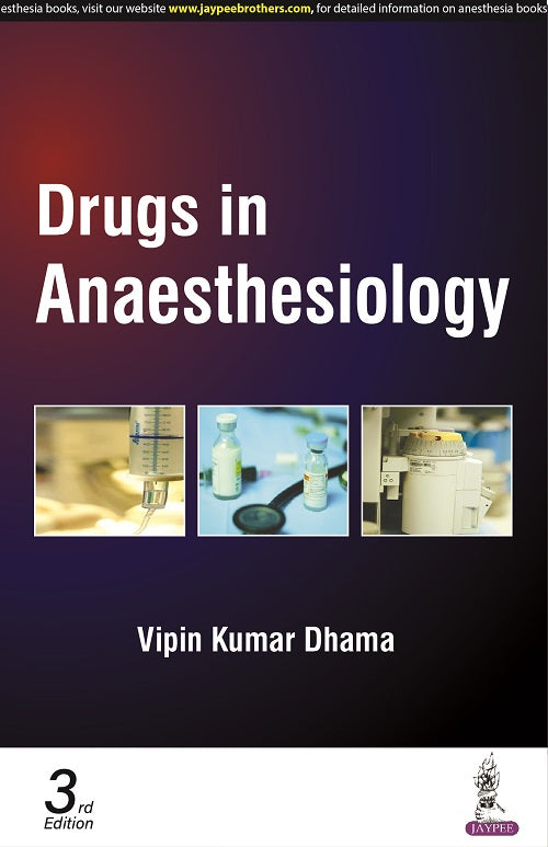 DRUGS IN ANAESTHESIOLOGY, 3/E,  by VIPIN KUMAR DHAMA