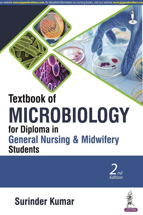 TEXTBOOK OF MICROBIOLOGY  FOR DIPLOMA IN GENERAL NURSING & MIDWIFERY STUDENTS, 2/E,  by SURINDER KUMAR