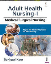 Adult Health Nursing-I (Medical Surgical Nursing) 1st/2023

by Sukhpal Kaur