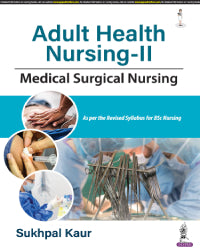 ADULT HEALTH NURSING-II: MEDICAL SURGICAL NURSING 1/E by SUKHPAL KAUR