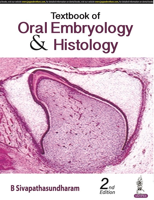 TEXTBOOK OF ORAL EMBRYOLOGY & HISTOLOGY, 2/E,  by B SIVAPATHASUNDHARAM