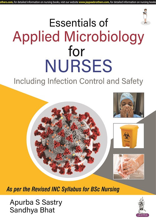 ESSENTIALS OF APPLIED MICROBIOLOGY FOR NURSES (INCLUDING INFECTION CONTROL AND SAFETY),1/E,APURBA S SASTRY