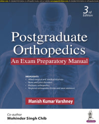 POSTGRADUATE ORTHOPEDICS: AN EXAM PREPARATORY MANUAL 3/E by MANISH KUMAR VARSHNEY