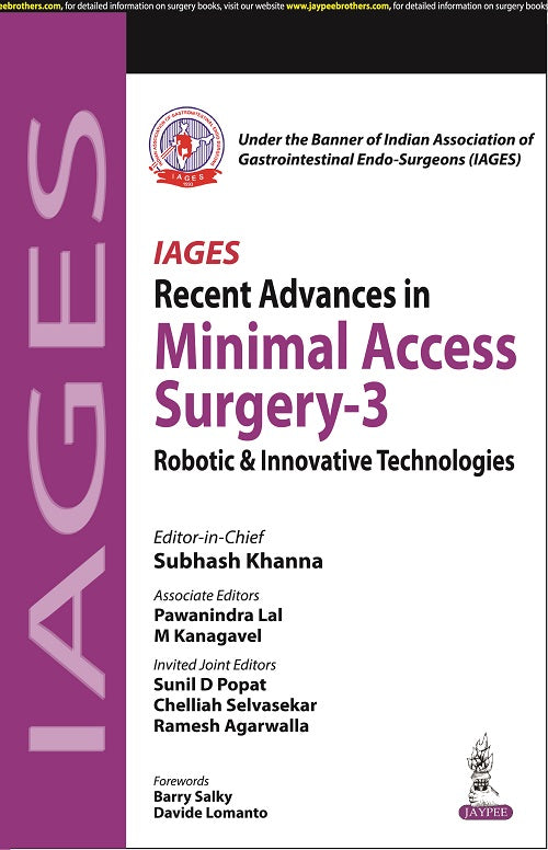 IAGES RECENT ADVANCES IN MINIMAL ACCESS SURGERY-3: ROBOTIC & INNOVATIVE TECHNOLOGIES, 1/E,  by SUBHASH KHANNA