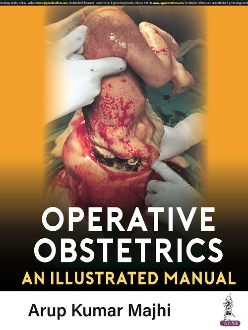 OPERATIVE OBSTETRICS: AN ILLUSTRATED MANUAL,1/E,ARUP KUMAR MAJHI