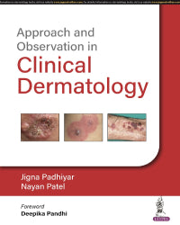 APPROACH AND OBSERVATION IN CLINICAL DERMATOLOGY 1/E by JIGNA PADHIYAR