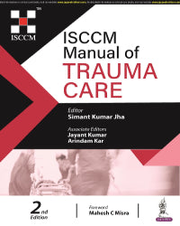 ISCCM MANUAL OF TRAUMA CARE 2/E by SIMANT KUMAR JHA