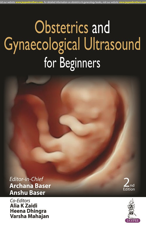 OBSTETRICS AND GYNAECOLOGICAL ULTRASOUND FOR BEGINNERS, 2/E,  by ARCHANA BASER