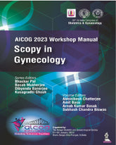 AICOG 2023 WORKSHOP MANUAL: SCOPY IN GYNECOLOGY,1/E,BHASKAR PAL