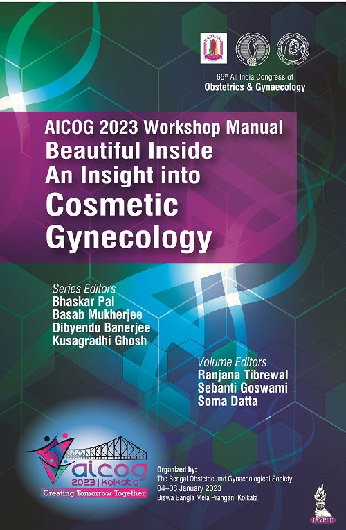 AICOG 2023 WORKSHOP MANUAL: BEAUTIFUL INSIDE AN INSIGHT INTO COSMETIC GYNECOLOGY, 1/E,  by BHASKAR PAL