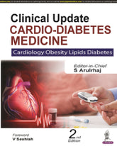 CLINICAL UPDATE CARDIO-DIABETES MEDICINE : CARDIOLOGY OBESITY LIPIDS DIABETES 2/E by S ARULRHAJ