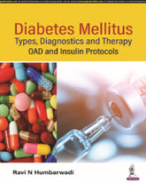 DIABETES MELLITUS- TYPES, DIAGNOSTICS AND THERAPY: OAD AND INSULIN PROTOCOLS 1/E by RAVI N HUMBARWADI