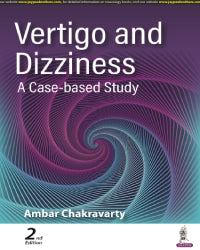 VERTIGO AND DIZZINESS: A CASE-BASED STUDY 2/E by AMBAR CHAKRAVARTY