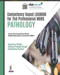 COMPETENCY BASED LOGBOOK FOR 2ND PROFESSIONAL MBBS - PATHOLOGY 1/E by SAUMYA SINGH