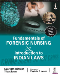 FUNDAMENTALS OF FORENSIC NURSING & INTRODUCTION TO LAWS 1/E by GAUTAM BISWAS