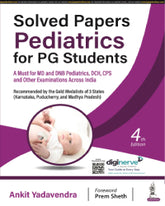 SOLVED PAPERS PEDIATRICS FOR PG STUDENTS 4/E by ANKIT YADAVENDRA