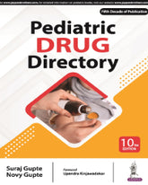 PEDIATRIC DRUG DIRECTORY 10/E by SURAJ GUPTE