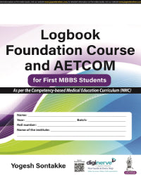 LOGBOOK FOUNDATION COURSE AND AETCOM FOR FIRST MBBS STUDENTS 1/E by YOGESH SONTAKKE