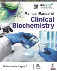 MANIPAL MANUAL OF CLINICAL BIOCHEMISTRY 5/E by SHIVANANDA NAYAK B