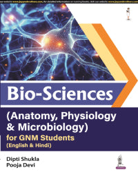 BIO-SCIENCES (ANATOMY, PHYSIOLOGY & MICROBIOLOGY) FOR GNM STUDENTS (ENGLISH & HINDI) 1/E by DIPTI SHUKLA