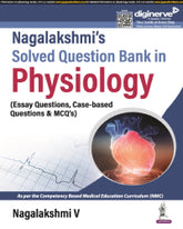 NAGALAKSHMI'S SOLVED QUESTION BANK IN PHYSIOLOGY (ESSAY QUESTIONS, CASE-BASED QUESTIONS & MCQS) 1/E by NAGALAKSHMI V