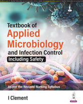 TEXTBOOK OF APPLIED MICROBIOLOGY AND INFECTION CONTROL (INCLUDING SAFETY) 1/E by I CLEMENT