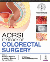 ACRSI TEXTBOOK OF COLORECTAL SURGERY 1/E by NIRANJAN AGARWAL