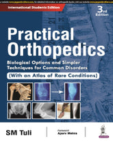 PRACTICAL ORTHOPEDICS: BIOLOGICAL OPTIONS AND SIMPLER TECHNIQUES FOR COMMON DISORDERS (WITH AN ATLAS 3/E by SM TULI