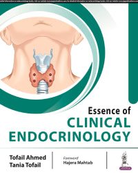 ESSENCE OF CLINICAL ENDOCRINOLOGY 1/E by TOFAIL AHMED