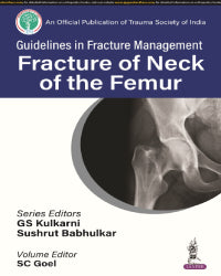 GUIDELINES IN FRACTURE MANAGEMENT FRACTURE OF NECK OF THE FEMUR 1/E by GS KULKARNI