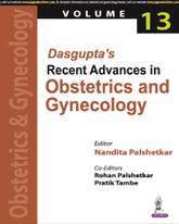 DASGUPTA'S RECENT ADVANCES IN OBSTETRICS AND GYNECOLOGY (VOLUME 13) 1/E by NANDITA PALSHETKAR