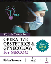 TIPS & TRICKS IN OPERATIVE OBSTETRICS & GYNECOLOGY FOR MRCOG 3/E by RICHA SAXENA