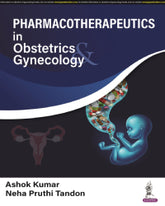 PHARMACOTHERAPEUTICS IN OBSTETRICS & GYNECOLOGY 1/E by ASHOK KUMAR