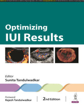 OPTIMIZING IUI RESULTS 2/E by SUNITA TANDULWADKAR