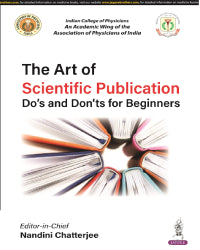 THE ART OF SCIENTIFIC PUBLICATION DO'S AND DON'TS FOR BEGINNERS 1/E by NANDINI CHATTERJEE